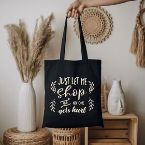 Custom Black Tote Just Let Me Shop And No One Gets Hurt